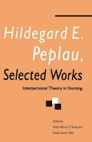 Hildegard E. Peplau Selected Works: Interpersonal Theory in Nursing
