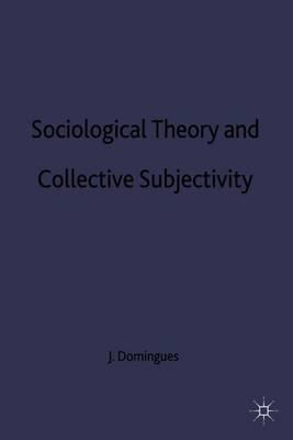Sociological Theory and Collective Subjectivity