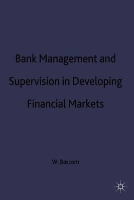 Bank Management and Supervision in Developing Financial Markets