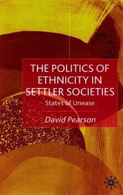 The Politics of Ethnicity in Settler Societies: States of Unease