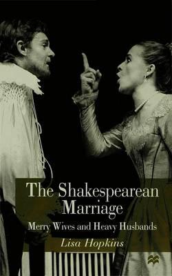 The Shakespearean Marriage: Merry Wives and Heavy Husbands