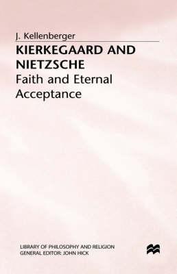 Kierkegaard and Nietzsche: Faith and Eternal Acceptance