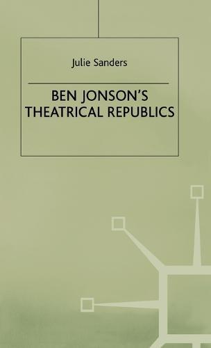 Ben Jonson’s Theatrical Republics