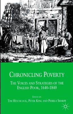 Chronicling Poverty: The Voices and Strategies of the English Poor, 1640-1840