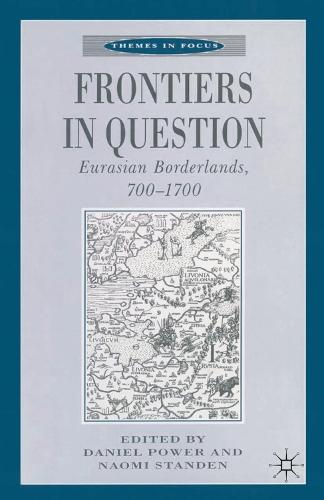 Frontiers in Question: Eurasian Borderlands, 700–1700