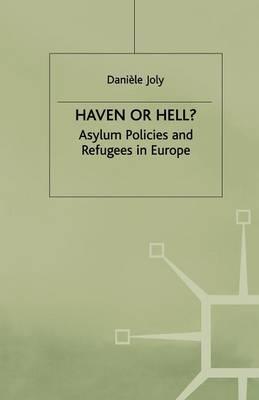 Haven or Hell?: Asylum Policies and Refugees in Europe