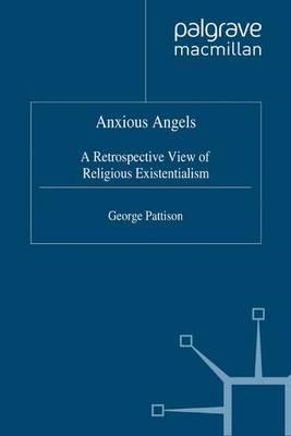 Anxious Angels: A Retrospective View of Religious Existentialism
