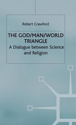 The God/Man/World Triangle: A Dialogue Between Science and Religion