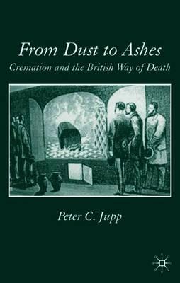 From Dust to Ashes: Cremation and the British Way of Death
