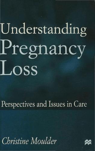 Understanding Pregnancy Loss: Perspectives and issues in care