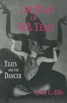 The Plays of W. B. Yeats: Yeats and the Dancer