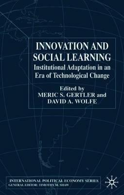 Innovation and Social Learning: Institutional Adaptation in an Era of Technological Change