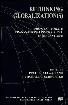 Rethinking Globalization: From Corporate Transnationalism to Local Interventions