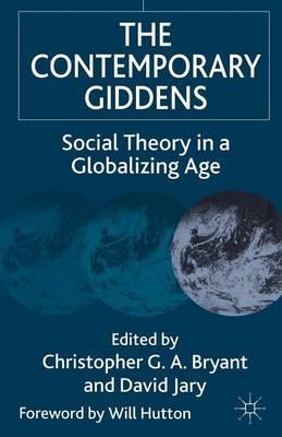 The Contemporary Giddens: Social Theory in a Globalizing Age