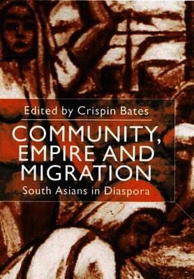 Community, Empire and Migration: South Asians in Diaspora