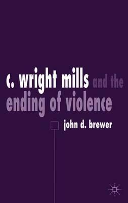 C. Wright Mills and the Ending of Violence