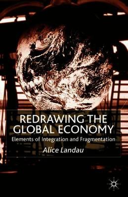 Redrawing the Global Economy: Elements of Integration and Fragmentation