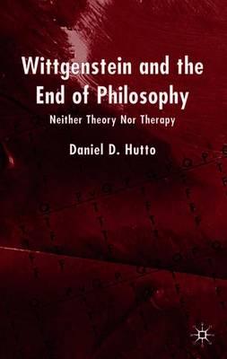 Wittgenstein and the End of Philosophy: Neither Theory Nor Therapy
