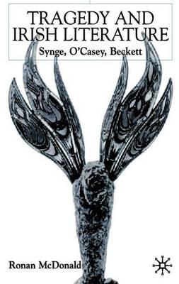 Tragedy and Irish Literature: Synge, O'Casey, Beckett