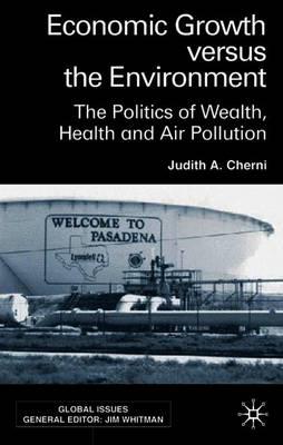 Economic Growth Versus the Environment: The Politics of Wealth, Health and Air Pollution