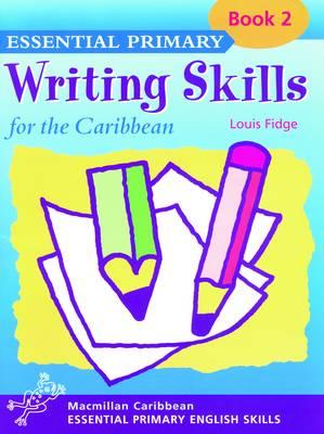 Essential Primary Writing Skills for the Caribbean: Book 2