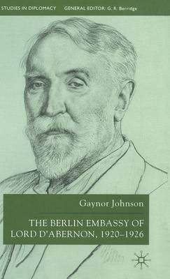 The Berlin Embassy of Lord D'Abernon, 1920-1926