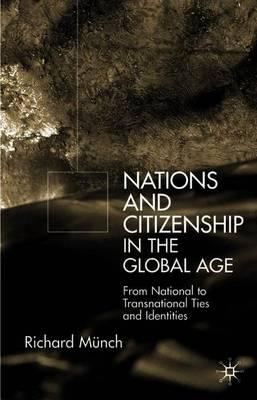 Nation and Citizenship in the Global Age: From National to Transnational Ties and Identities