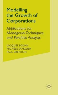 Modelling the Growth of Corporations: Applications for Managerial Techniques and Portfolio Analysis