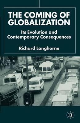 The Coming of Globalization: Its Evolution and Contemporary Consequences