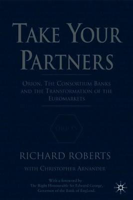 Take Your Partners: Orion, the Consortium Banks and the Transformation of the Euromarkets