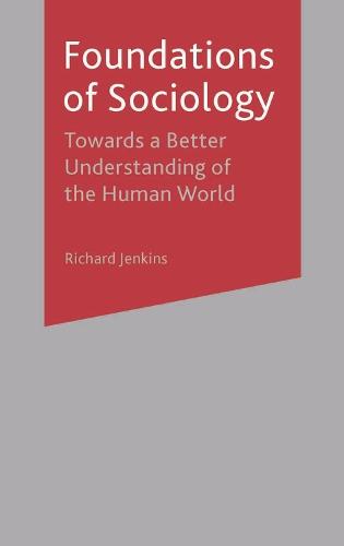 Foundations of Sociology: Towards a Better Understanding of the Human World