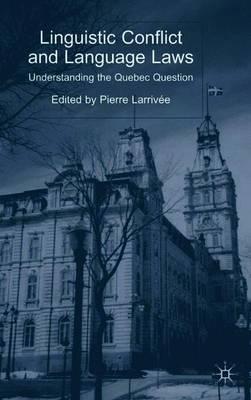 Linguistic Conflict and Language Laws: Understanding the Quebec Question