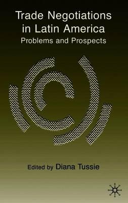 Trade Negotiations in Latin America: Problems and Prospects