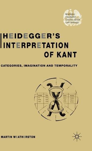 Heidegger’s Interpretation of Kant: Categories, Imagination and Temporality