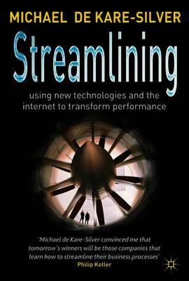 Streamlining: Using New Technologies and the Internet to Transform Performance
