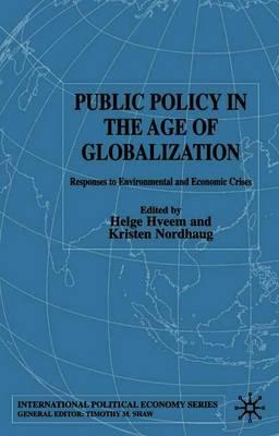 Public Policy in the Age of Globalization: Responses to Environmental and Economic Crises