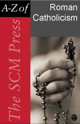 SCM Press A-Z of Roman Catholicism