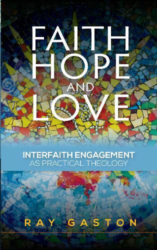 Faith, Hope and Love: Interfaith Engagement as Practical Theology