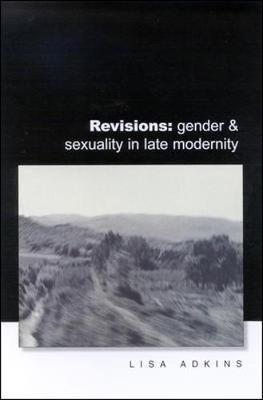 Revisions:  Gender and Sexuality in Late Modernity