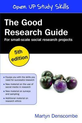 The Good Research Guide: For Small-Scale Social Research Projects: For Small Scale Research Projects