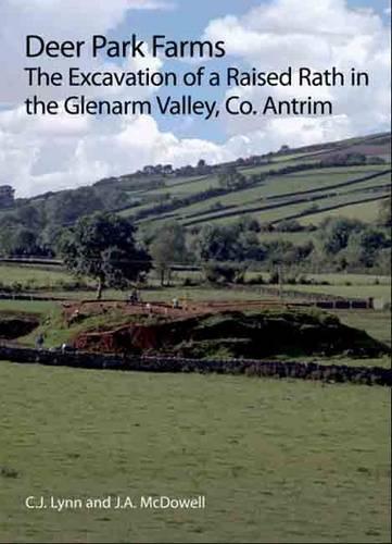 Deer Park Farms: The Excavation of a Raised Rath in the Glenarm Valley, County Antrim (Northern Ireland)