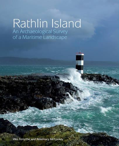 Rathlin Island: an archaeological survey of a maritime landscape
