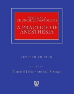 Wylie Churchill-Davidson's A Practice of Anesthesia 7th Edition