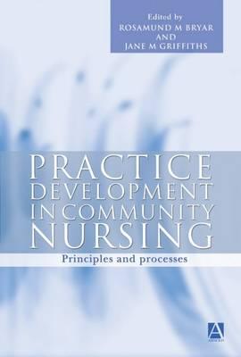 Practice Development in Community Nursing: Principles and Processes