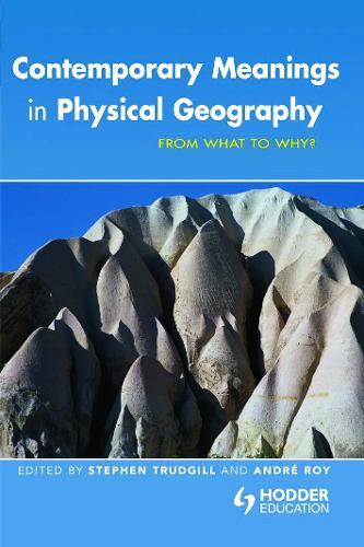 Contemporary Meanings in Physical Geography: From What to Why?
