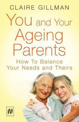 You and Your Ageing Parents: How to Balance Your Needs and Theirs