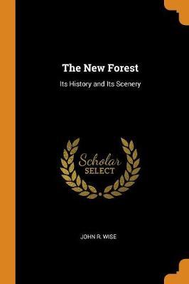The New Forest: Its History and Its Scenery