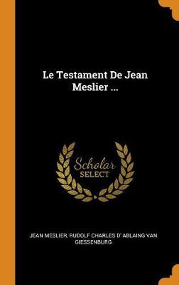 Le Testament de Jean Meslier ...