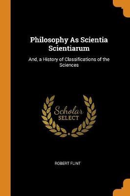 Philosophy as Scientia Scientiarum: And, a History of Classifications of the Sciences
