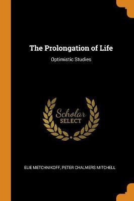 The Prolongation of Life: Optimistic Studies